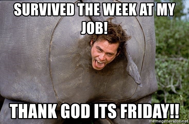 survived-the-week-at-my-job-thank-god-its-friday.jpg
